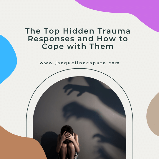The Top Hidden Trauma Responses and How to Cope with Them