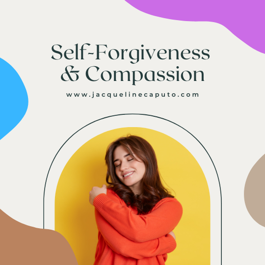 How to Practice Self-Forgiveness and Compassion